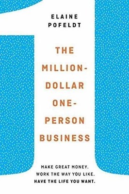 Million-Dollar, One-Person Business: Make Great Mon by Elaine Pofeldt 039957896X