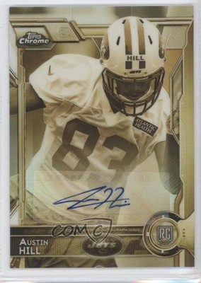 2015 Chrome Rookies Gold Sepia Refractor 97/100 Austin Hill Rookie Auto RC 0b2