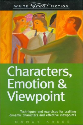 Characters, Emotion & Viewpoint: Techniques and Exercises for Crafting Dynam...