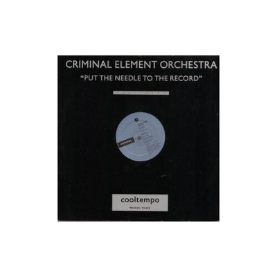 Criminal Element Orchestra - Put The Needle To The Record (VINYL)