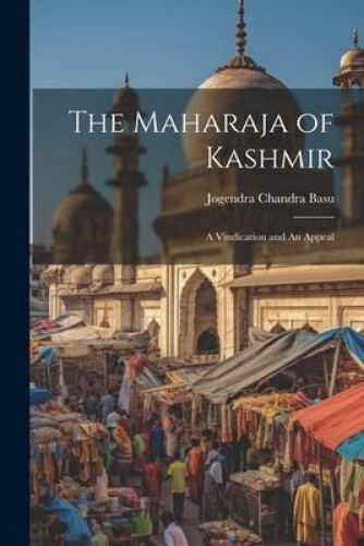 The Maharaja of Kashmir: A Vindication and An Appeal by Basu, Jogendra Chandra - Picture 1 of 2