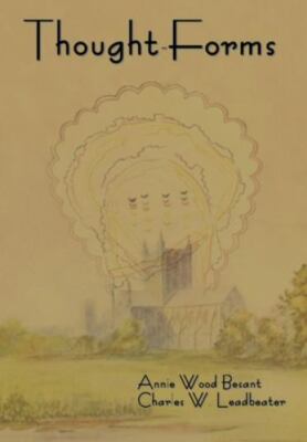 Thought-Forms by Annie Wood Besant, Besant;charles Webster Leadbeater, Leadbe...