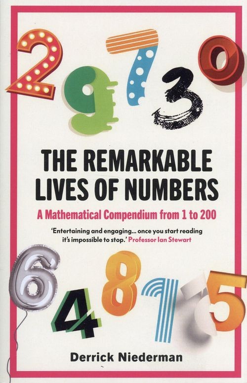 The Remarkable Lives of Numbers
