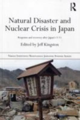 Natural Disaster and Nuclear Crisis in Japan : Response and Recovery After Ja...