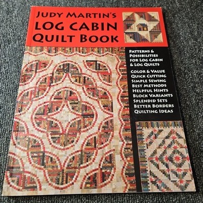 Judy Martin's Log Cabin Quilt Book : Patterns and Possibilities for Lob Cabin