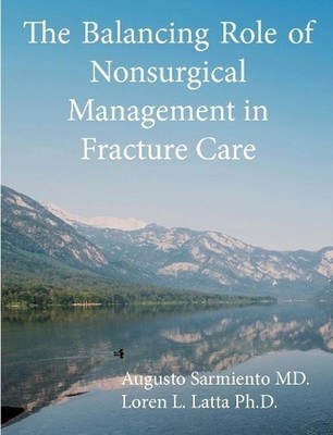 Balancing Role of Nonsurgical Management in Fracture Care by Augusto Sarmiento (