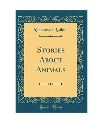 Stories About Animals [Classic Reprint], Unknown Author