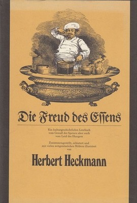 Die Freud des Essens : Ein kulturgeschichtliches Lesebuch vom Genuss der Speisen