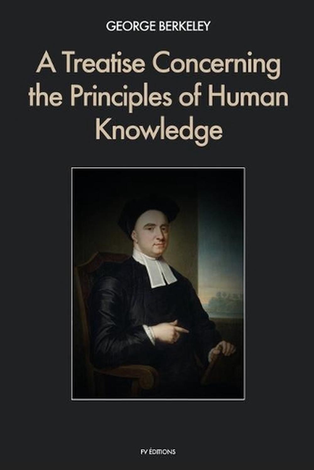 A Treatise Concerning the Principles of Human Knowledge by George ...