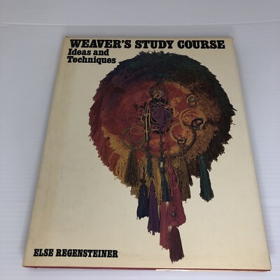 Weaver's Study Course : Ideas and Techniques by Else Regensteiner (1st Ed. HCDJ)