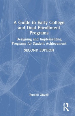 A Guide to Early College and Dual Enrollment Programs: Designing and Implementin