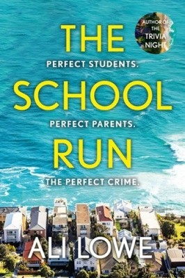 The School Run: The gripping new 2024 thriller full of scandal, secrets and