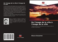 De L'image De La Ville à L'image De La Ville Glauco GonçAlves Taschenbuch 2020