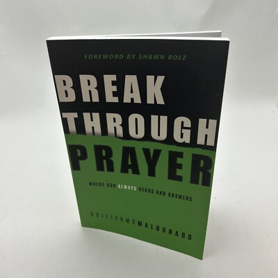Breakthrough Prayer: Where God Always Hears and Answers