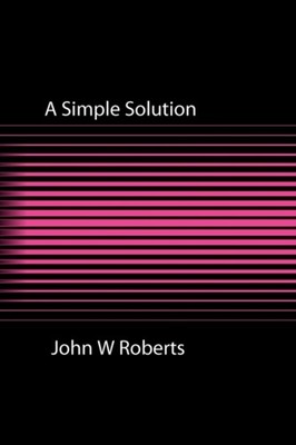Roberts - A Simple Solution - New paperback or softback - X555z