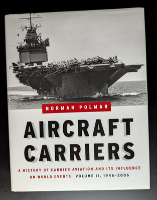 Aircraft Carriers Vol II, 1946-2006 by Norman Polmar
