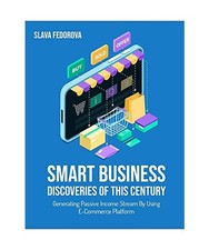 Smart Business Discoveries of This Century: Generating Passive Income Stream By 
