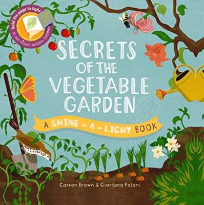 Secrets of the Vegetable Garden (A Shine-A-Light Book ) - Hardcover - VERY GOOD