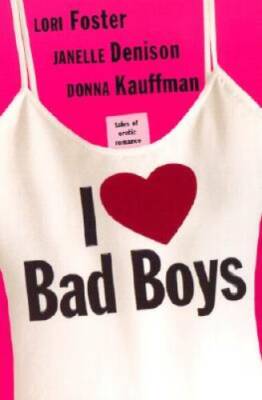 I Love Bad Boys - Paperback By Foster, Lori - GOOD