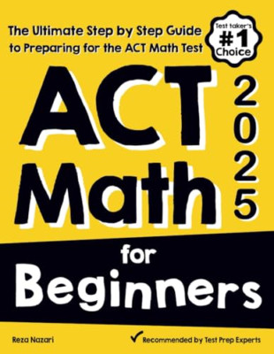 Act Math for Beginners: the Ultimate Step by Step Guide -  NEW Reza Nazari 2020