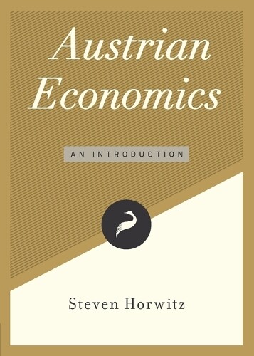 Steven Horwitz Austrian Economics (Tascabile) Libertarianism.Org Guides