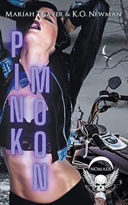 Pink Moon (Blood Moon Riders MC: Nomad) -  NEW K O Newman;Mari 2023-04-15