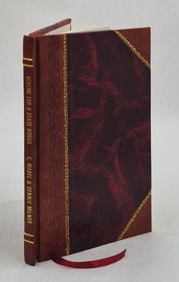 Scheme For A State Bonus A Rational Method Of Solving The Social [Leather Bound]