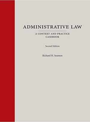 Administrative Law: A Context and - Hardcover, by Seamon Richard - New h
