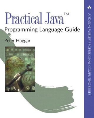 Practical Java Programming Language Guide by Haggar, Peter 0201616467
