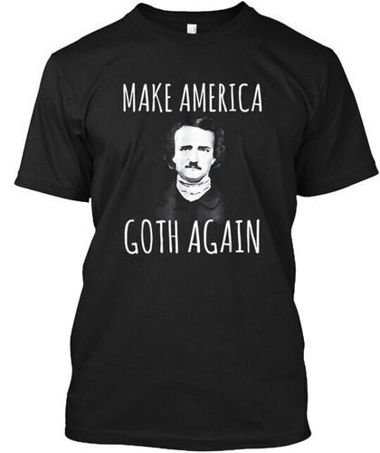 Make America Goth Again lustiges Gothic Edgar Allan Poe T-Shirt Made in USA S-5XL - Bild 1 von 2