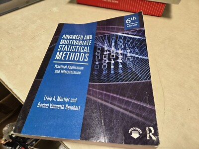 Advanced and Multivariate Statistical Methods: Practical Application and Interp,