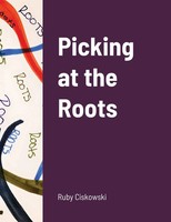 Ruby Ciskowski | Picking At The Roots | Taschenbuch | Englisch (2022) | [.]