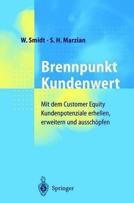 Brennpunkt Kundenwert: Mit dem Customer Equity Kundenpotenziale erhellen, erweit