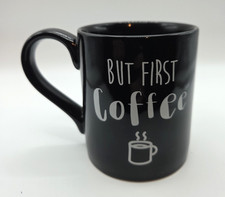 Our Name is Mud - "But first Coffee" Black Ceramic Coffee Mug