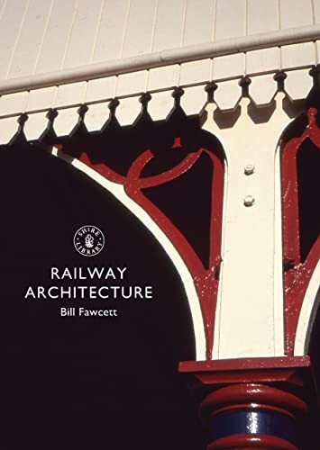 Railway Architecture (Shire Library),Bill Fawcett