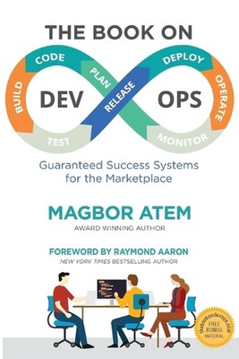 The Book on DevOps: Guaranteed Success Systems for the Marketplace by ...