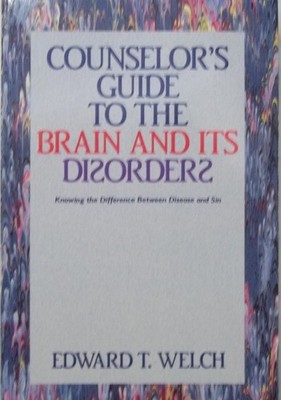 Counselor's Guide to the Brain and Its Disorders: Knowing the Difference Bet...