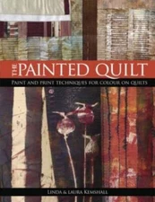 The Painted Quilt: Paint and Print Techniques for Color on Quilts - GOOD