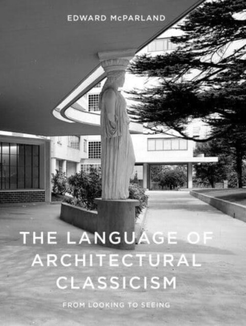 The Language of Architectural Classicism 9781848226593 - Free Tracked Delivery