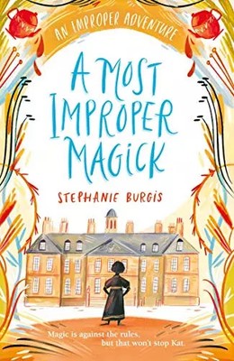 A Most Improper Magick, Stephanie Burgis