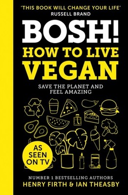 BOSH How to Live Vegan Simple tips and easy ecofriendly  by Henry Firth HARDBACK