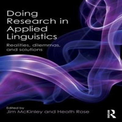 Doing Research in Applied Linguistics Realities dilemmas and solu