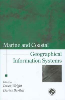 Marine and Coastal Geographical Information Systems by Dawn J Wright: New