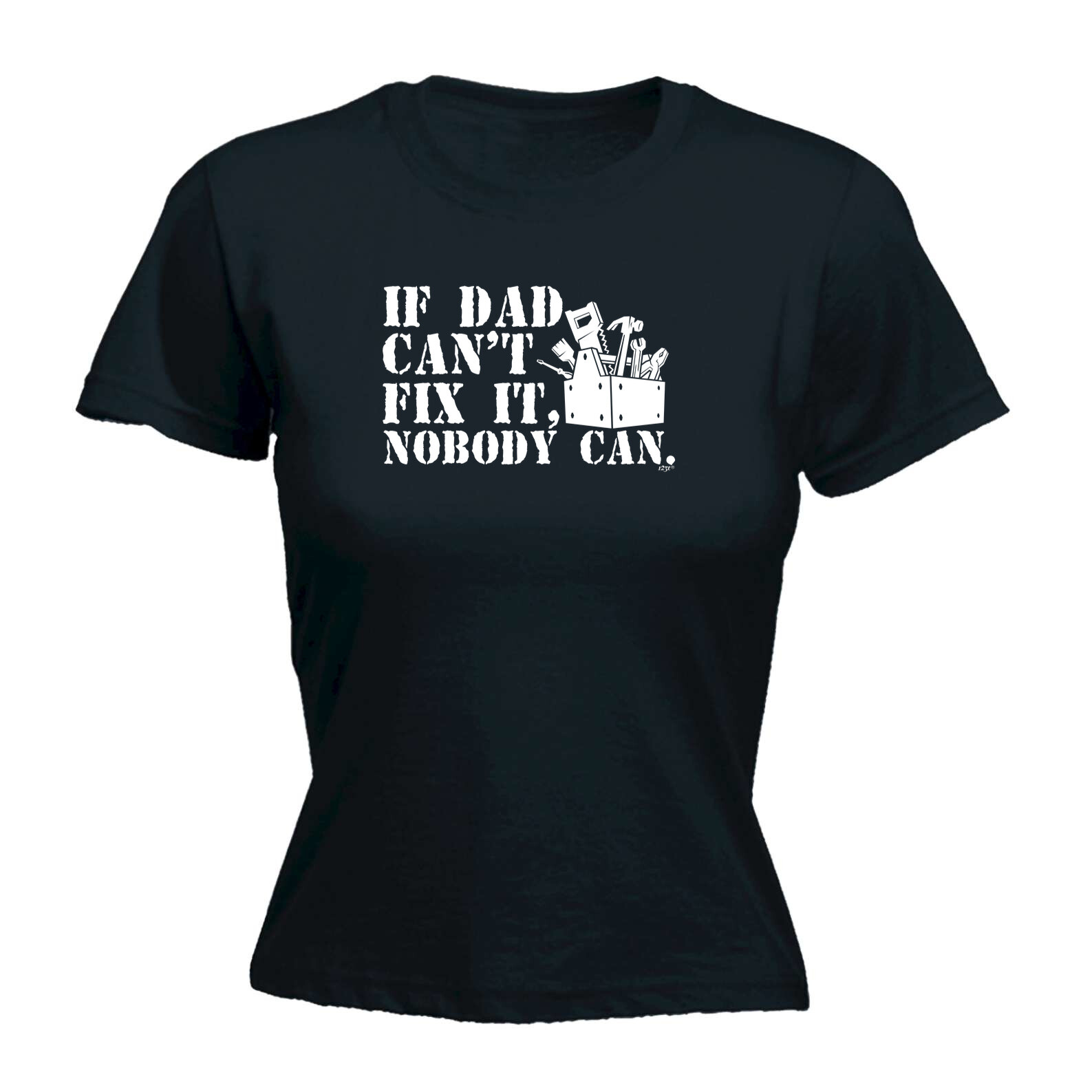 If Dad Cant Fix It Nobody Can - Womens T Shirt Funny T-Shirt Novelty gift tshirt
