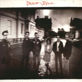 Deacon Blue - When The World Knows Your Name - Used Vinyl Record - 86 - D5783z