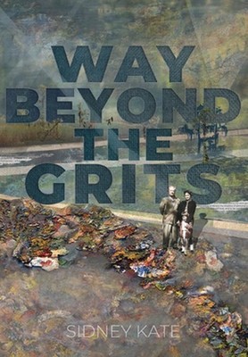 Way Beyond The GRITS: A Historical Saga of the Antics of a Girl Raised in the So