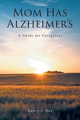 Mom Has Alzheimer's A Guide for Caregiv Nancy J Day Paperback
