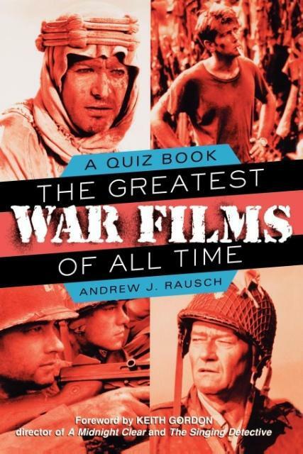 The Greatest War Films of All Time von Andrew J. Rausch (2004 ...