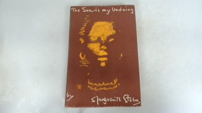 The Sun Is My Undoing, Marguerite Steen, Collins, 1952, Hardcover