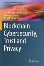 Blockchain Cybersecurity, Trust and Privacy (Advances in Information Security)
